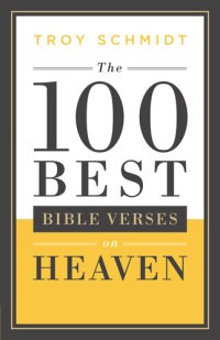 cover of the book The 100 Best Bible Verses on Heaven