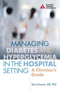 cover of the book Managing Diabetes and Hyperglycemia in the Hospital Setting: A Clinician's Guide