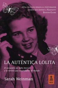 cover of the book La auténtica Lolita: El secuestro de Sally Horner y la novela que escandalizó al mundo