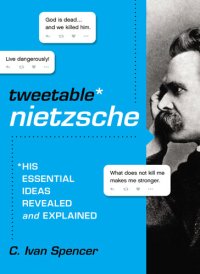 cover of the book Tweetable Nietzsche: His Essential Ideas Revealed and Explained