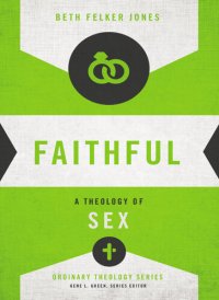 cover of the book Faithful: A Theology of Sex