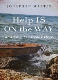 cover of the book Help is on the Way: And Love is Already Here