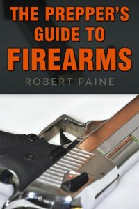 cover of the book The Prepper's Guide to Firearms