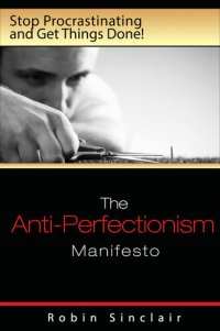 cover of the book The Anti-Perfectionism Manifesto: Stop Procrastinating and Get Things Done!