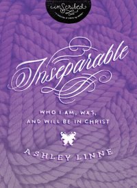 cover of the book Inseparable: Who I Am, Was, and Will Be in Christ