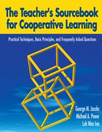 cover of the book The Teacher's Sourcebook for Cooperative Learning: Practical Techniques, Basic Principles, and Frequently Asked Questions