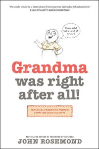 cover of the book Grandma Was Right After All!: Practical Parenting Wisdom from the Good Old Days