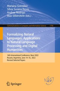 cover of the book Formalizing Natural Languages: Applications to Natural Language Processing and Digital Humanities: 16th International Conference, NooJ 2022 Rosario, Argentina, June 14–16, 2022 Revised Selected Papers