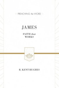 cover of the book James (ESV Edition): Faith That Works