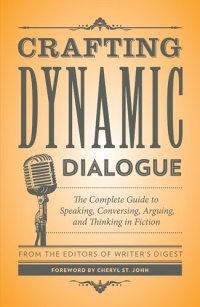 cover of the book Crafting Dynamic Dialogue: The Complete Guide to Speaking, Conversing, Arguing, and Thinking in Fiction