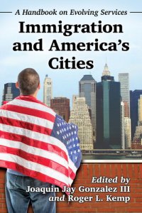 cover of the book Immigration and America's Cities: A Handbook on Evolving Services