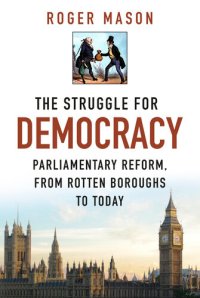 cover of the book The Struggle for Democracy: Parliamentary Reform, from Rotten Boroughs to Today