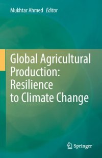 cover of the book Global Agricultural Production: Resilience to Climate Change