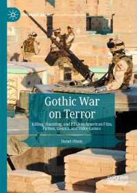 cover of the book Gothic War on Terror: Killing, Haunting, and PTSD in American Film, Fiction, Comics, and Video Games