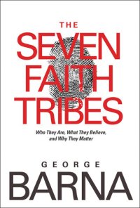 cover of the book The Seven Faith Tribes: Who They Are, What They Believe, and Why They Matter