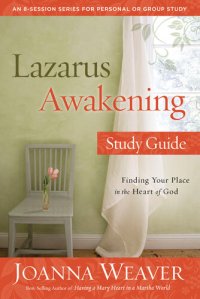 cover of the book Lazarus Awakening Study Guide: Finding Your Place in the Heart of God