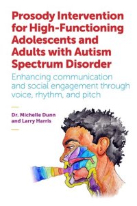 cover of the book Prosody Intervention for High-Functioning Adolescents and Adults with Autism Spectrum Disorder: Enhancing communication and social engagement through voice, rhythm, and pitch