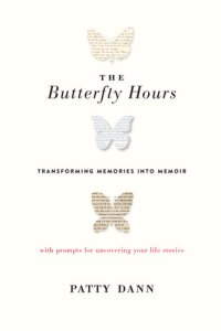 cover of the book The Butterfly Hours: Transforming Memories into Memoir