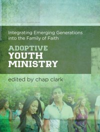 cover of the book Adoptive Youth Ministry: Integrating Emerging Generations into the Family of Faith