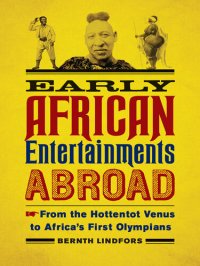 cover of the book Early African Entertainments Abroad: From the Hottentot Venus to Africa's First Olympians