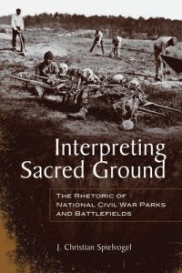 cover of the book Interpreting Sacred Ground: The Rhetoric of National Civil War Parks and Battlefields