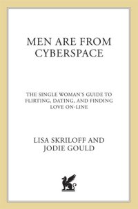 cover of the book Men Are From Cyberspace: The Single Woman's Guide To Flirting, Dating, & Finding Love