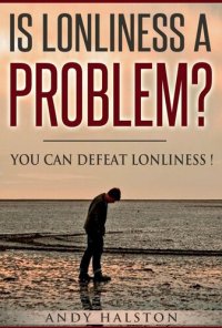 cover of the book Is Lonliness A Problem? You Can Defeat Lonliness