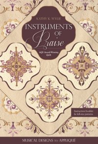 cover of the book Instruments of Praise: Musical Designs to Appliqué, AQS Award-Winning Quilt