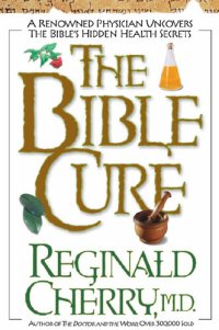 cover of the book The Bible Cure: A renowned physician uncovers the Bible's hidden health secrets