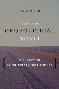 cover of the book Toward the Geopolitical Novel: U.S. Fiction in the Twenty-First Century