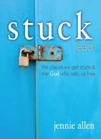 cover of the book Stuck Bible Study Leader's Guide: The Places We Get Stuck and the God Who Sets Us Free