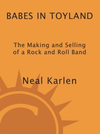 cover of the book Babes in Toyland: The Making and Selling of a Rock and Roll Band