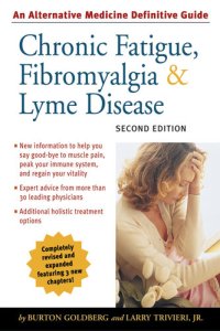 cover of the book Chronic Fatigue, Fibromyalgia, and Lyme Disease: An Alternative Medicine Definitive Guide