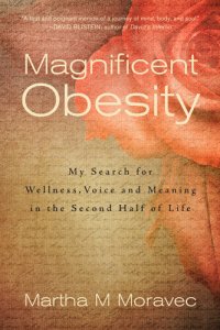 cover of the book Magnificent Obesity: My Search for Wellness, Voice and Meaning in the Second Half of Life