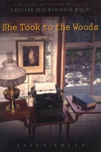 cover of the book She Took to the Woods: A Biography and Selected Writings of Louise Dickinson Rich