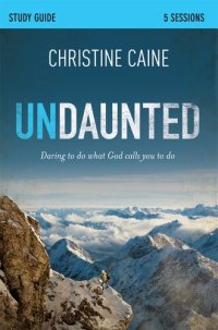 cover of the book Undaunted Study Guide: Daring to Do What God Calls You to Do