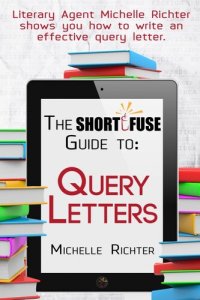 cover of the book The Short Fuse Guide to Query Letters