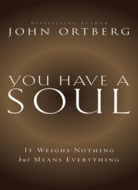 cover of the book You Have a Soul: It Weighs Nothing but Means Everything