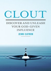 cover of the book Clout: Discover and Unleash Your God-Given Influence