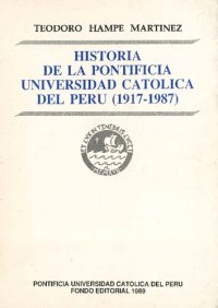 cover of the book Historia de la Pontificia Universidad Católica del Perú (1917-1987)