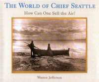 cover of the book The World of Chief Seattle: How Can One Sell the Air?