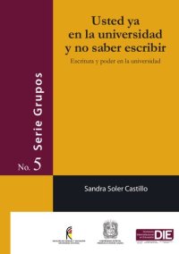 cover of the book Usted ya en la universidad y no saber escribir. Escritura y poder en la universidad