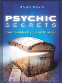 cover of the book Psychic Secrets: How to unlock your Sixth Sense