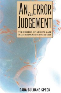 cover of the book An Error in Judgement: The Politics of Medical Care in an Indian/White Community