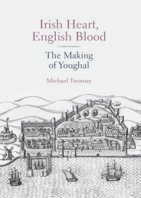 cover of the book Irish Heart, English Blood: The Making of Youghal