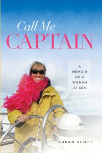 cover of the book Call Me Captain: A Memoir of a Woman at Sea