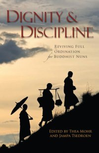 cover of the book Dignity and Discipline: Reviving Full Ordination for Buddhist Nuns