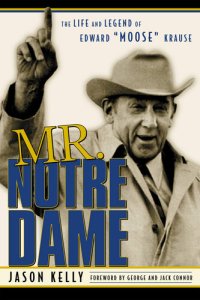 cover of the book Mr. Notre Dame: The Life and Legend of Edward Moose Krause