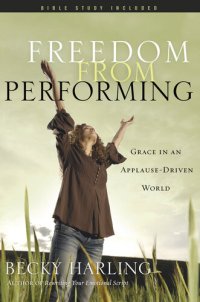 cover of the book Freedom from Performing: Grace in an Applause-Driven World