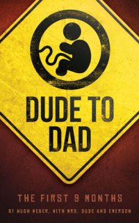 cover of the book Dude to Dad: The First 9 Months